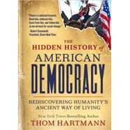 Book cover for The Hidden History of American Democracy Rediscovering Humanity’s Ancient Way of Living