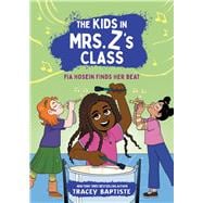 Book cover for The Kids in Mrs. Z's Class: Fia Hosein Finds Her Beat