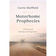 Book cover for Motorhome Prophecies A Journey of Healing and Forgiveness