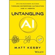 Book cover for Untangling AI Driving Business Success Through Enterprise Automation and AI Agents
