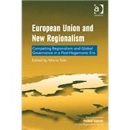 Book cover for European Union and New Regionalism: Competing Regionalism and Global Governance in a Post-Hegemonic Era