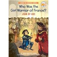 Book cover for Who Was the Girl Warrior of France?: Joan of Arc A Who HQ Graphic Novel