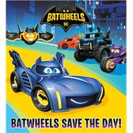 Book cover for Batwheels Save the Day! (DC Batman: Batwheels)
