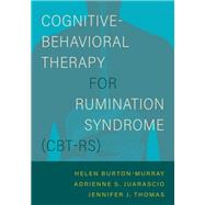Book cover for Cognitive-Behavioral Therapy for Rumination Syndrome (CBT-RS)