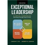 Book cover for Exceptional Leadership: 16 Critical Competencies for Healthcare Executives, Third Edition