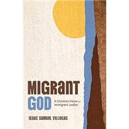 Book cover for Migrant God: A Christian Vision for Immigrant Justice
