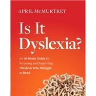 Book cover for Is It Dyslexia? An At-Home Guide for Screening and Supporting Children Who Struggle to Read