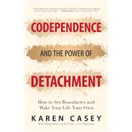 Book cover for Codependence and the Power of Detachment