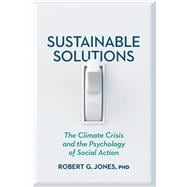 Book cover for Sustainable Solutions The Climate Crisis and the Psychology of Social Action