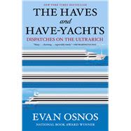 Book cover for The Haves and Have-Yachts Dispatches on the Ultrarich