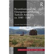 Book cover for Byzantium and the Emergence of Muslim-turkish Anatolia, Ca. 1040-1130