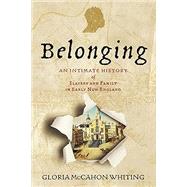 Book cover for Belonging: An Intimate History of Slavery and Family in Early New England