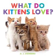 Book cover for What Do Kittens Love?