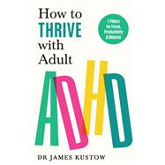 Book cover for How to Thrive with Adult ADHD The 7-Pillar Plan for focus, productivity and joy