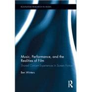 Book cover for Music, Performance, and the Realities of Film: Shared Concert Experiences in Screen Fiction