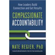 Book cover for Compassionate Accountability How Leaders Build Connection and Get Results