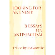 Book cover for Looking for an Enemy 8 Essays on Antisemitism