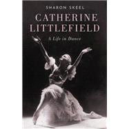 Book cover for Catherine Littlefield A Life in Dance