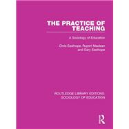 Book cover for The Practice of Teaching: A Sociology of Education