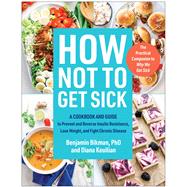 Book cover for How Not to Get Sick A Cookbook and Guide to Prevent and Reverse Insulin Resistance, Lose Weight, and  Fight Chronic Disease