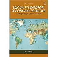 Book cover for Social Studies for Secondary Schools: Teaching to Learn, Learning to Teach