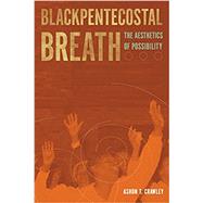 Book cover for Blackpentecostal Breath The Aesthetics of Possibility