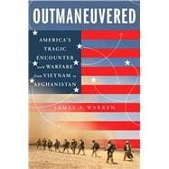 Book cover for Outmaneuvered America's Tragic Encounter with Warfare from Vietnam to Afghanistan