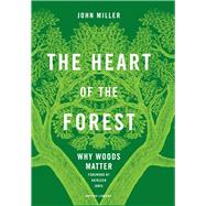 Book cover for The Heart of the Forest  Why Woods Matter