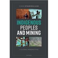 Book cover for Indigenous Peoples and Mining A Global Perspective