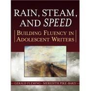 Book cover for Rain, Steam, and Speed Building Fluency in Adolescent Writers