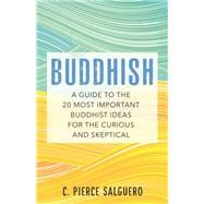 Book cover for Buddhish A Guide to the 20 Most Important Buddhist Ideas for the Curious and Skeptical