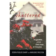 Book cover for Shattered Reclaiming a Life Torn Apart by Violence