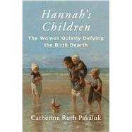 Book cover for Hannah's Children: The Women Quietly Defying the Birth Dearth