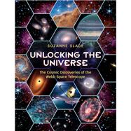 Book cover for Unlocking the Universe The Cosmic Discoveries of the Webb Space Telescope