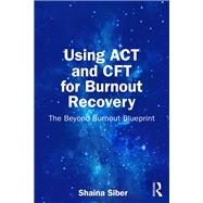 Book cover for Using ACT and CFT for Burnout Recovery