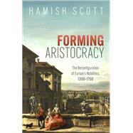 Book cover for Forming Aristocracy The Reconfiguration of Europe's Nobilities, 1300–1750