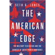 Book cover for The American Edge The Military Tech Nexus and the Sources of Great Power Dominance