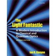 Book cover for The Light Fantastic A Modern Introduction to Classical and Quantum Optics