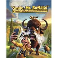 Book cover for Smile, Mr. Buffalo! A Tourist's Selfie Adventure in Yellowstone