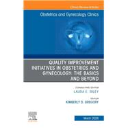 Book cover for Quality Improvement Initiatives in Obstetrics and Gynecology: The Basics and Beyond, An Issue of Obstetrics and Gynecology Clinics of North America