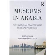 Book cover for Museums in Arabia: Transnational Practices and Regional Processes