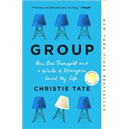 Book cover for Group How One Therapist and a Circle of Strangers Saved My Life
