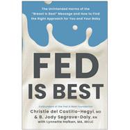 Book cover for Fed Is Best The Unintended Harms of the Breast Is Best Message and How to Find the Right Approach for You and Your Baby
