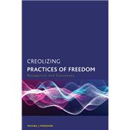 Book cover for Creolizing Practices of Freedom