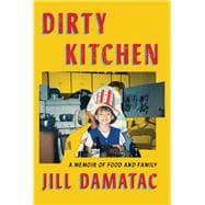 Book cover for Dirty Kitchen A Memoir of Food and Family