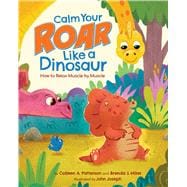 Book cover for Calm Your Roar Like a Dinosaur How to Relax Muscle by Muscle