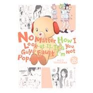 Book cover for No Matter How I Look at It, It's You Guys' Fault I'm Not Popular!, Vol. 26