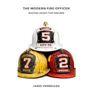 Book cover for The Modern Fire Officer: Building Legacy That Endures