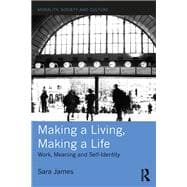 Book cover for Making a Living, Making a Life: Work, Meaning and Self-Identity