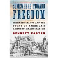 Book cover for Somewhere Toward Freedom Sherman's March and the Story of America's Largest Emancipation